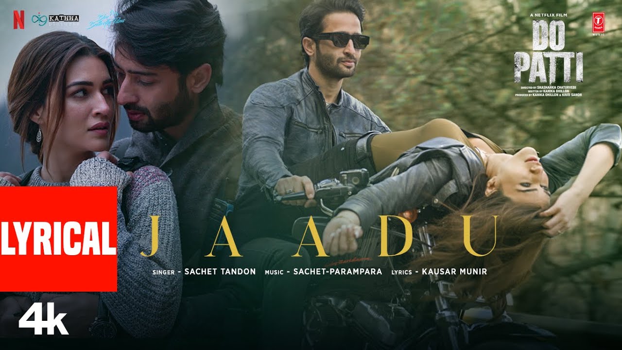Do Patti: Jaadu Lyrical Video ft. Kriti Sanon & Shaheer Sheikh