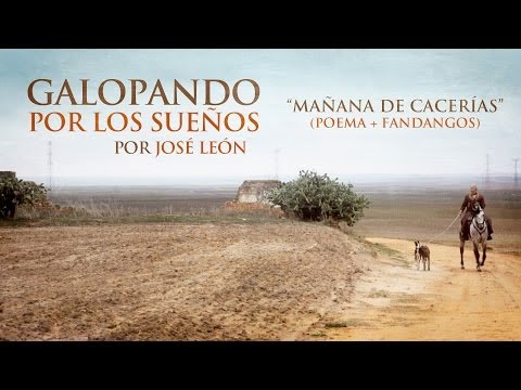 José León - "Mañana de Cacerías" (Galgos / Galopando por los Sueños / Fandangos / Poemas)