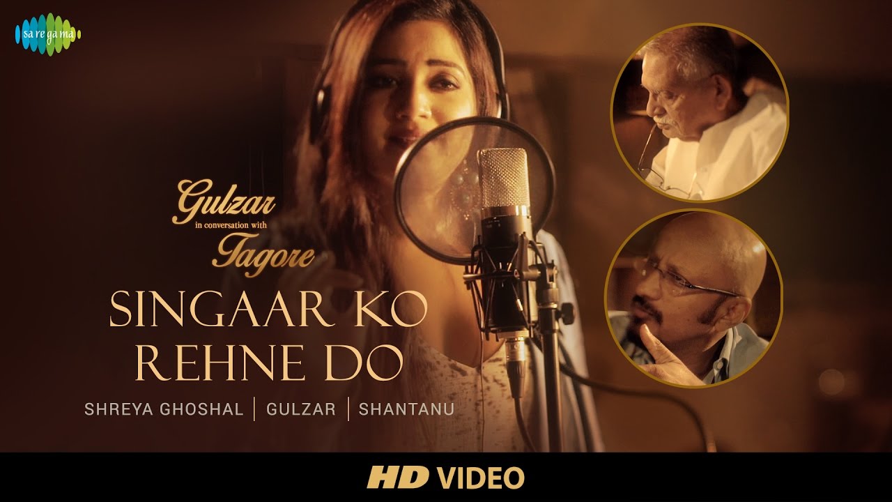 Singaar Ko Rehne Do | Gulzar in Conversation with Tagore Featuring Shreya Ghoshal, Shaan, and Shantanu