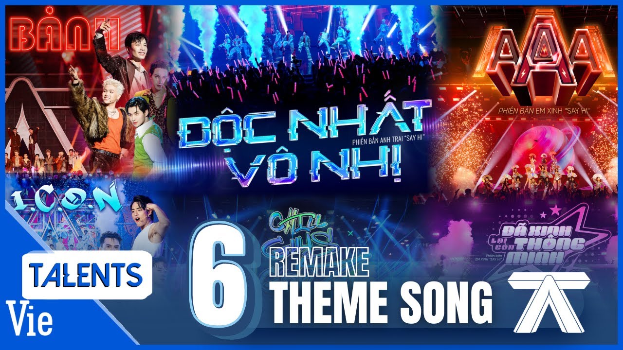 Tổng hợp 6 bản REMAKE THEME SONG cực cuốn - Độc Nhất Vô Nhị, Chill Guys Ngon Zai, Bảnh, AAA,...