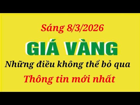 Giá vàng hôm nay 9999 ngày 8  tháng 3 năm 2026- GIÁ VÀNG NHẪN 9999- Bảng giá vàng sjc, 24k 18k