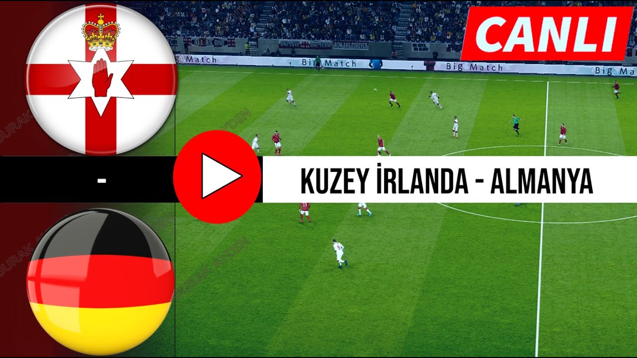 Kuzey İrlanda - Almanya Canlı Maçı | Dünya Kupası Elemeleri