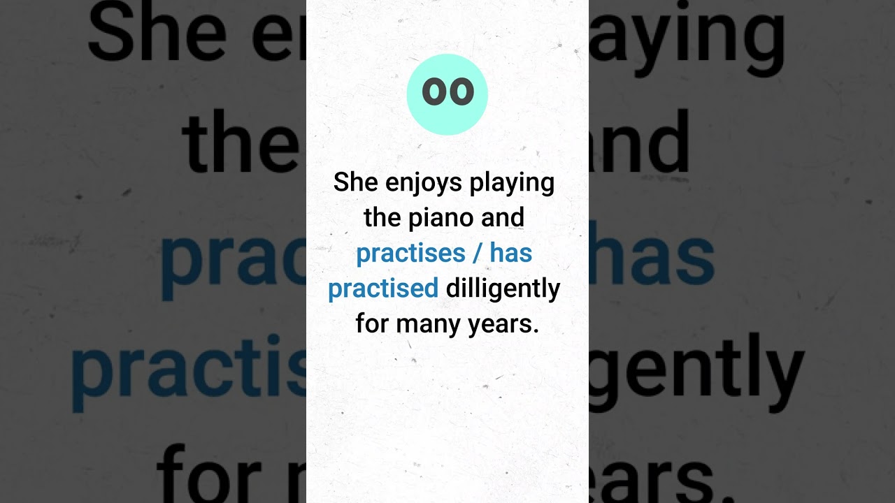 Verb Form Practice: Practises or Has Practised?