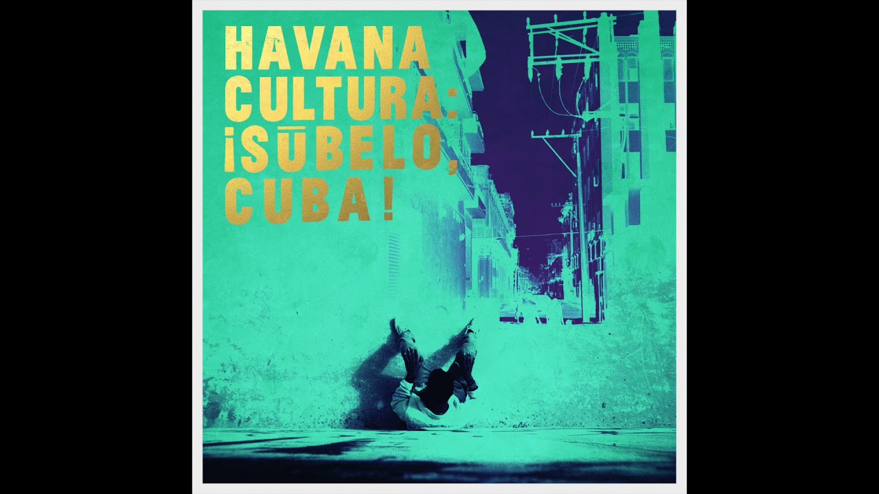 Havana Cultura: ¡Súbelo, Cuba! - Traketeo feat. Luz de Cuba