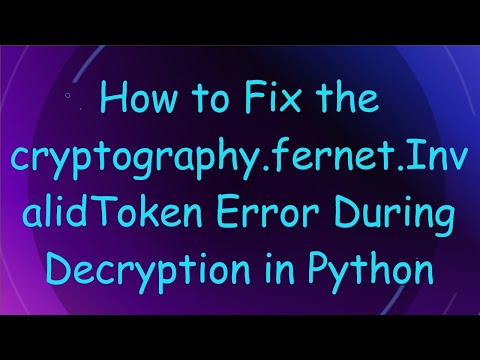 How to Fix the cryptography.fernet.InvalidToken Error During Decryption in Python