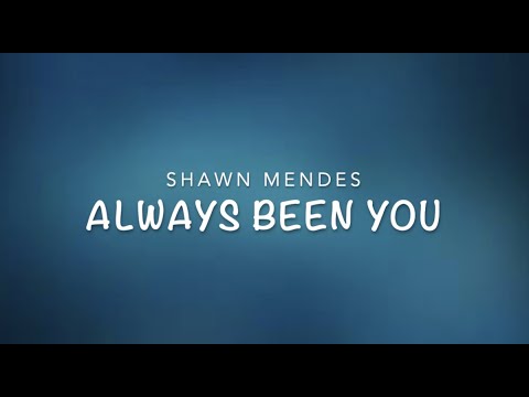 Shawn Mendes- Always been you (lyrics)