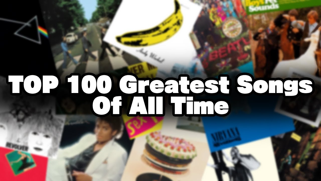 TOP 100 Top 100 Greatest Songs of All Time in Western Popular Music