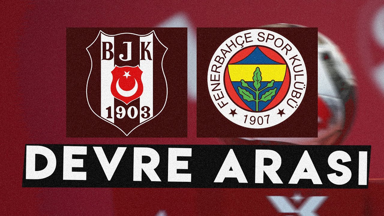 Beşiktaş-Fenerbahçe Derbi Canlı Yayın ⏱️