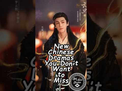 New Chinese Dramas You Don’t Want to Miss. #chinesedrama #cdrama2025 #wuxiadrama