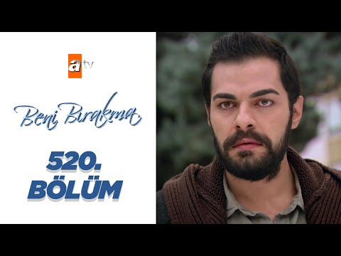 Beni Bırakma - 520. Bölüm