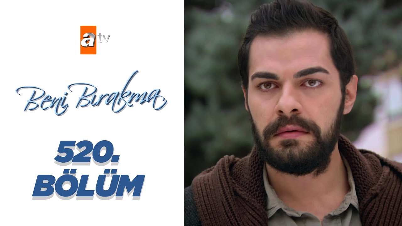 Beni Bırakma - 520. Bölüm | Heyecan Dolu Anlar ve Sürprizler 🎬