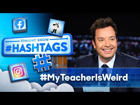 Hashtags: #MyTeacherIsWeird | The Tonight Show Starring Jimmy Fallon