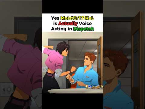 Yes MoistCrITiKaL is Actually Voice Acting in Dispatch