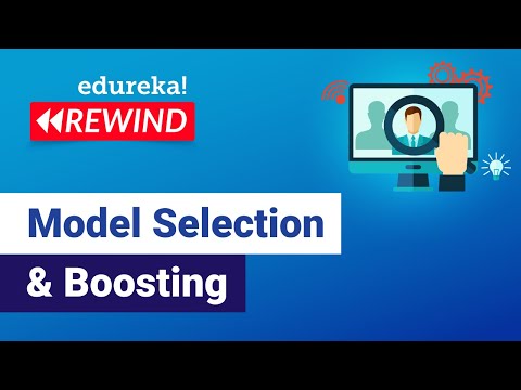 Model Selection & Boosting | Machine Learning Tutorial | Edureka | ML Rewind - 2