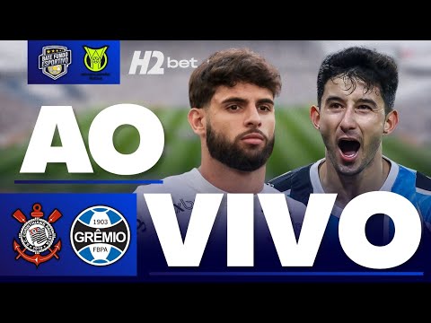 CORINTHIANS X GRÊMIO - AO VIVO | CAMPEONATO BRASILEIRO DIRETO DA NEO QUÍMICA | CORINTHIANS AO VIVO