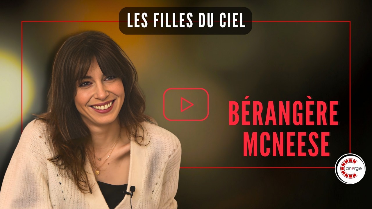 Bérangère McNeese à propos des Filles du ciel