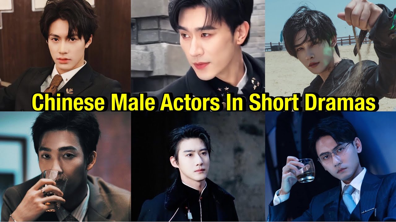 Top Chinese Male Actors to Watch in Short Dramas 🎬