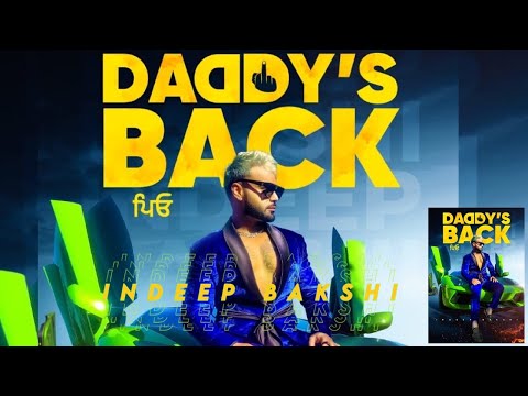 Indeep Bakshi - Daddy's Back (Official Music Video) - Celebrating 10 years | New Punjabi Song 2024