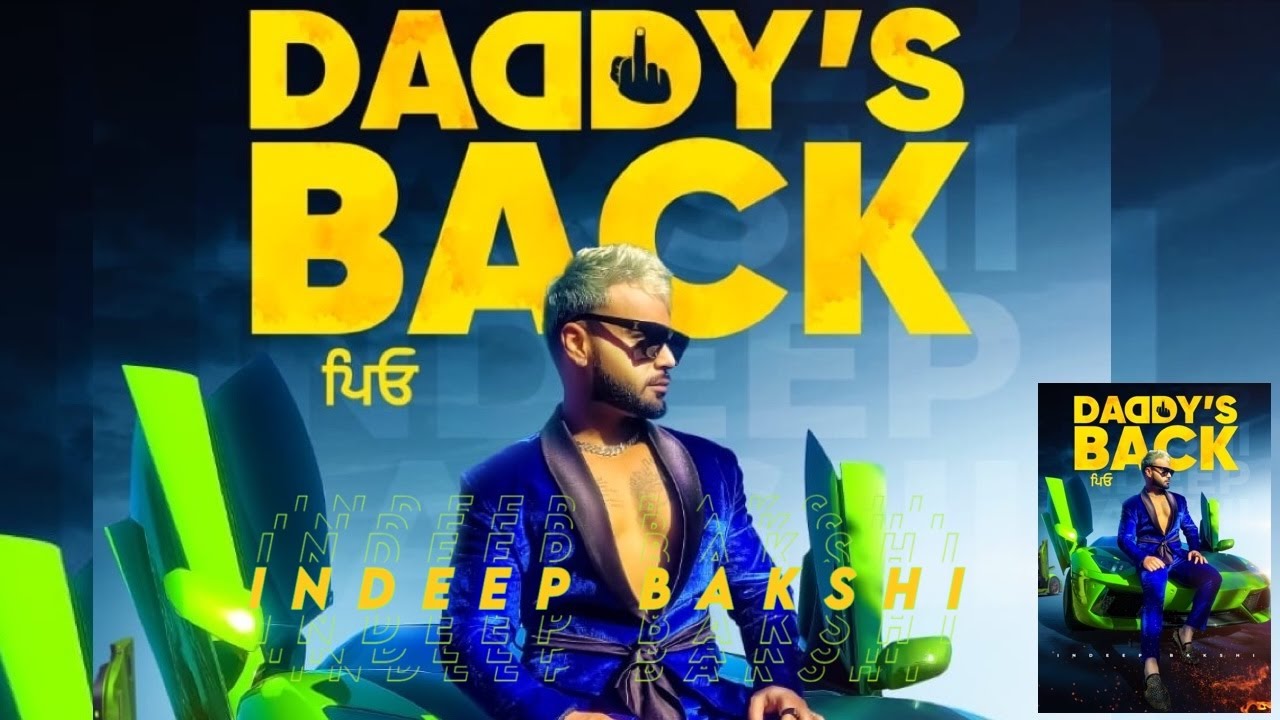 Indeep Bakshi's 'Daddy's Back' 🎶 - Celebrating 10 Years of Punjabi Hits | Official Music Video 2024