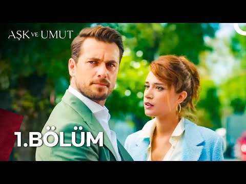 Aşk ve Umut Uzun Versiyon – 1. Bölüm