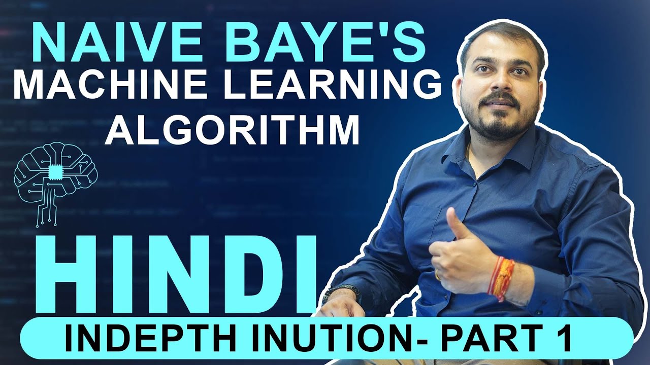 Hindi-Naive Baye's Machine Learning Algorithm Indepth Inution- Part 1