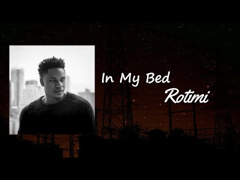 Rotimi - In My Bed (Official Video) (feat. Wale) Lyrics