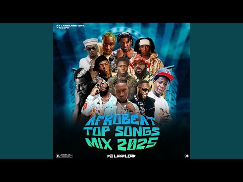 Afrobeat Top Songs (Mix 2025)