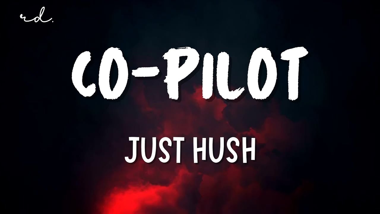 JUST HUSH - Co-Pilot 🎶 Relaxing Lyrics to Calm Your Mind