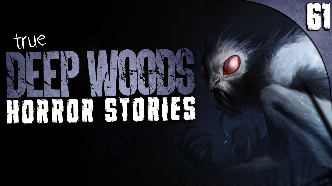 61 True Deep Woods Horror Stories 🌲