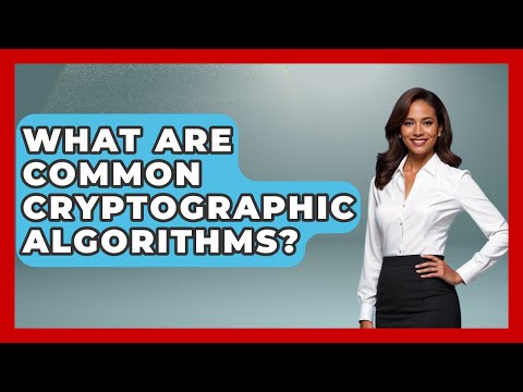What Are Common Cryptographic Algorithms? - Tactical Warfare Experts