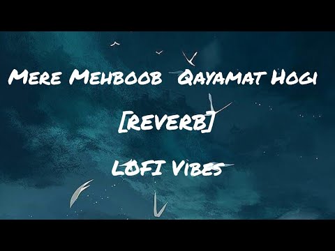 Mere Mehboob Qayamat Hogi [Reverb] | Sanam | LoFi Vibes