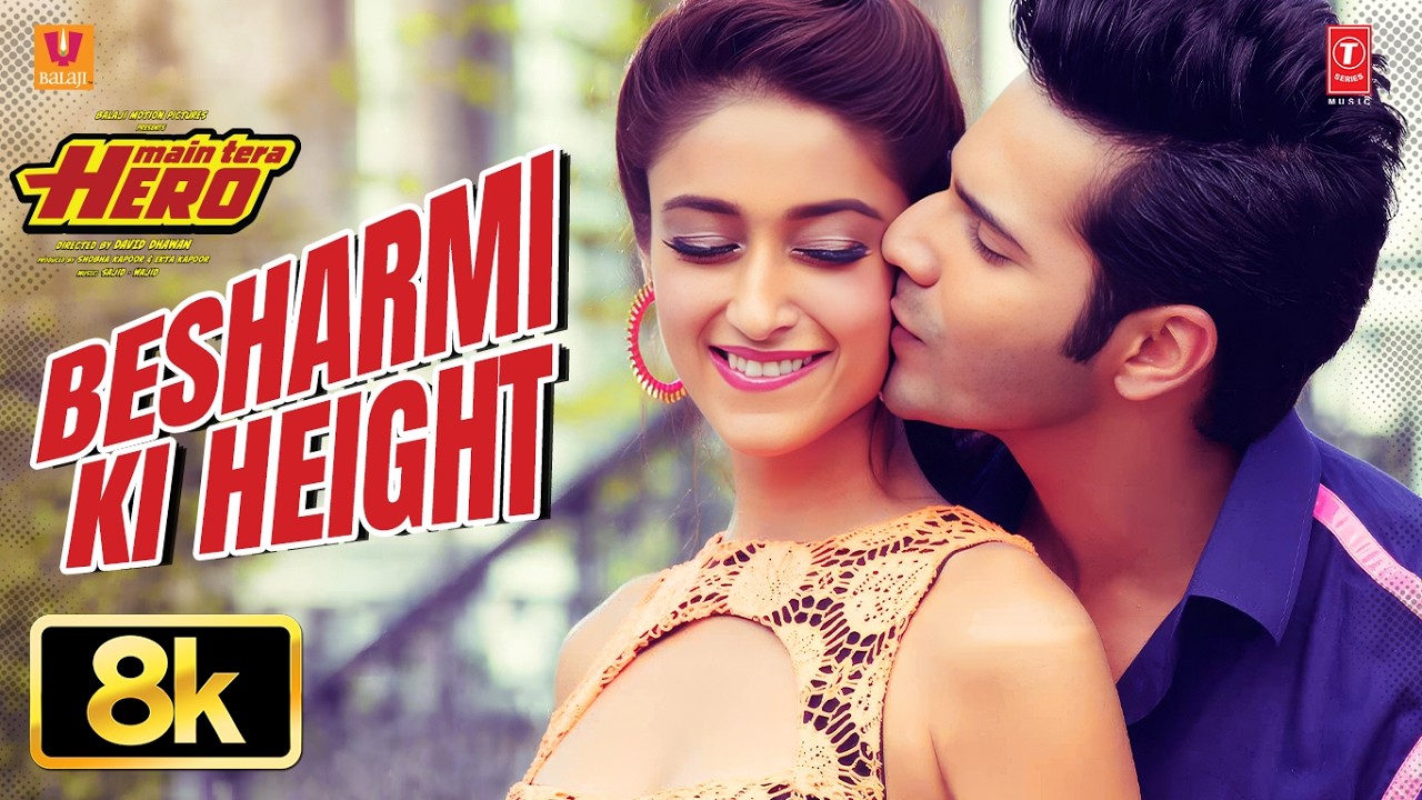 Besharmi Ki Height 8K Full Video | Main Tera Hero 🎶