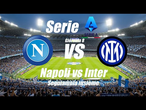 NAPOLI vs INTER - Serie A - Giornata 8 - DIRETTA GOL LIVE - Inizio ore 18