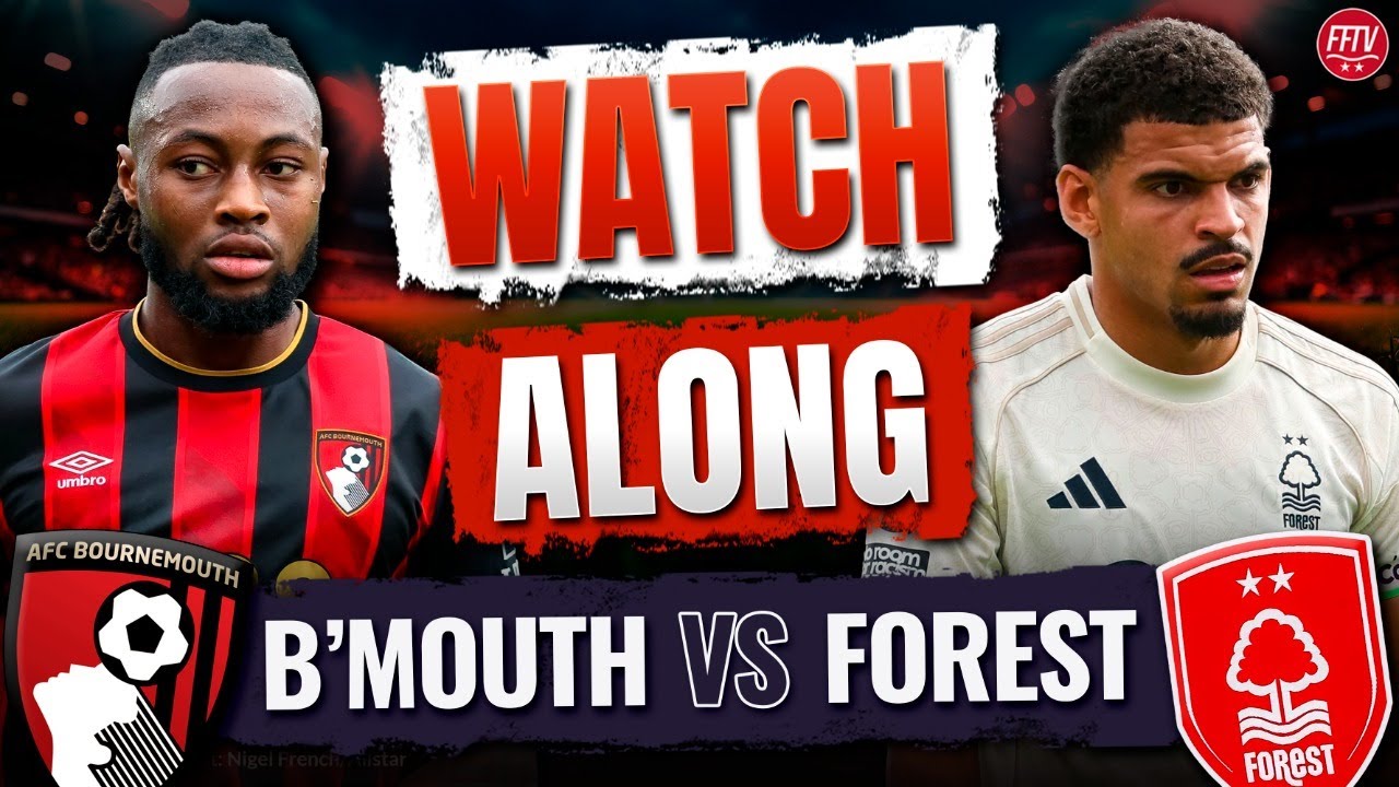 🔴 Live: Bournemouth vs Nottingham Forest – Premier League Watch Along & Match Highlights