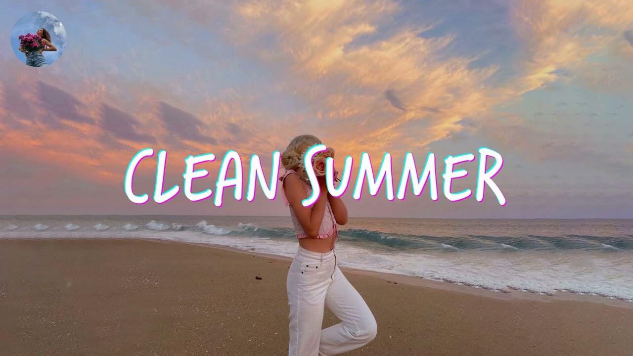 Ultimate Clean Summer 2024 Playlist 🌞 | Top Songs for a Fresh & Fun Summer