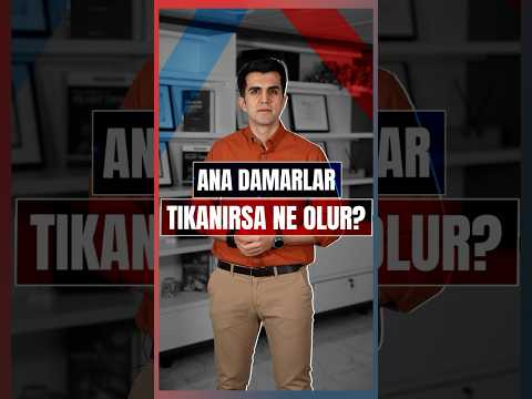 Ana Damarlar Tıkanırsa Ne Olur?