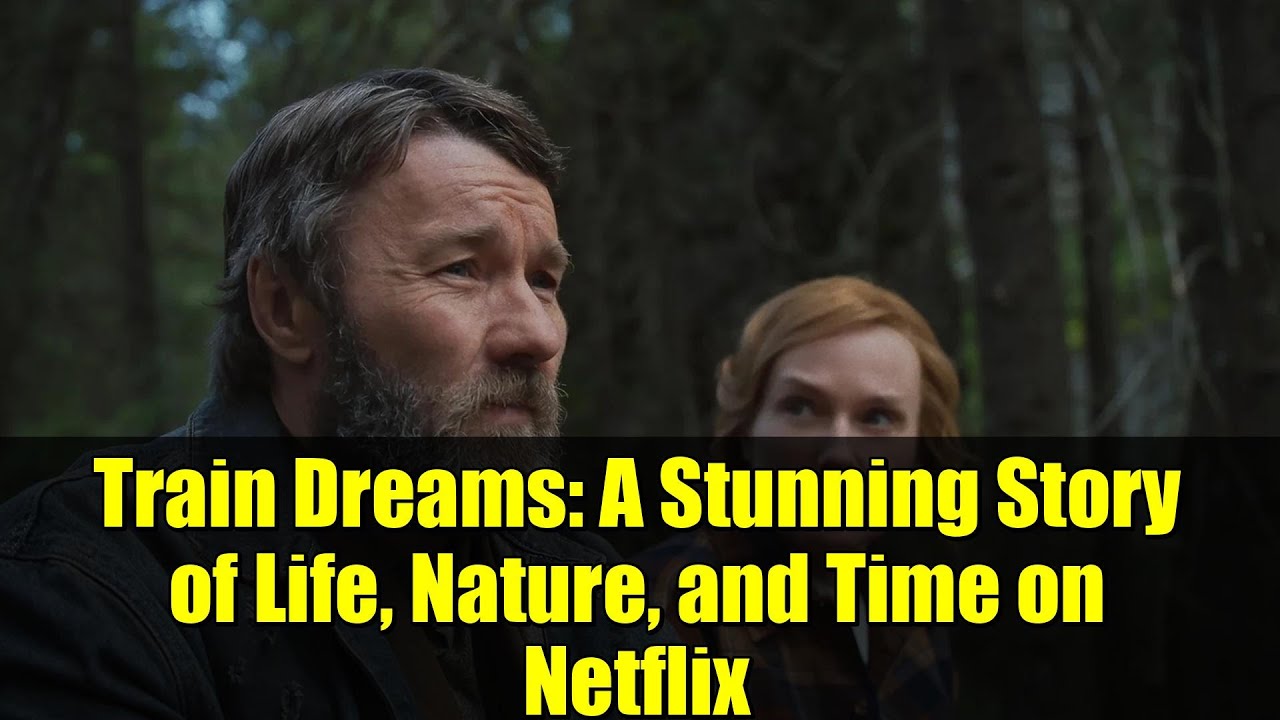 Train Dreams: Life, Nature & Time on Netflix 🚂