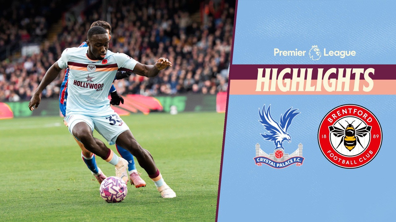 Crystal Palace 2-0 Brentford: Premier League Match Highlights