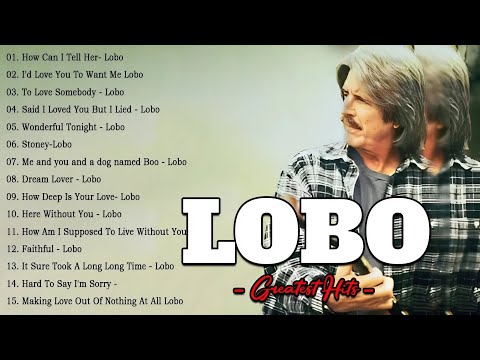 Lobo Greatest Hits || Best Songs Of Lobo || Love Songs 70s, 80s, 90s#lovesong
