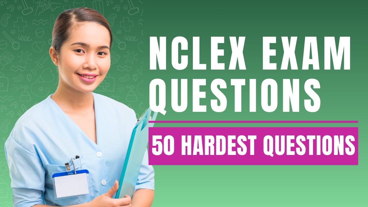 NCLEX Hardest Questions & Explanations (50 Qs) 🩺