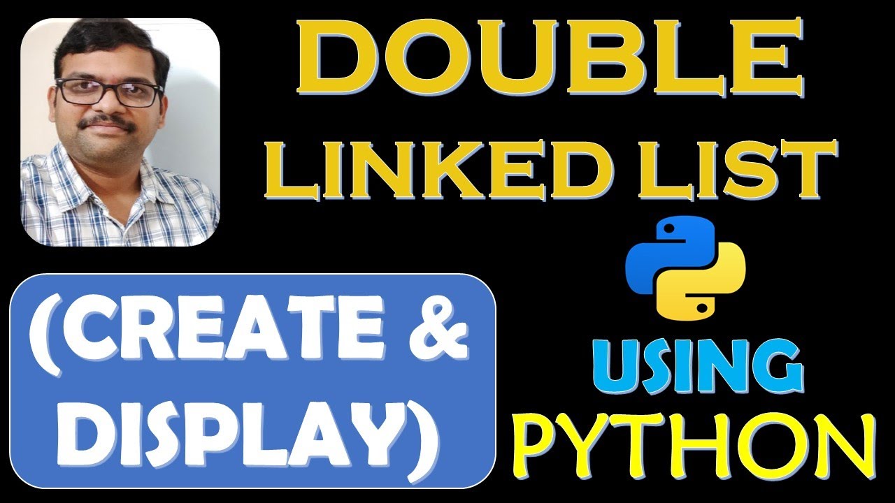 Learn How to Create and Display Doubly and Circular Linked Lists in Python 🐍