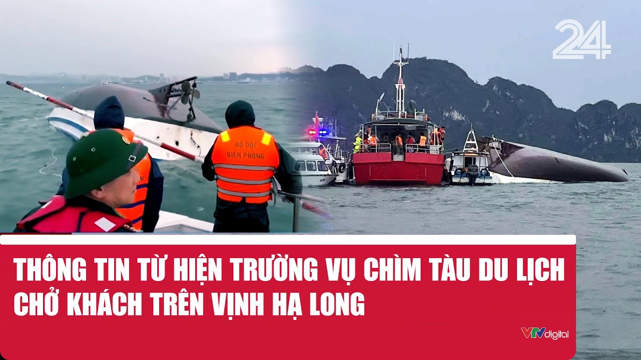 Cập nhật vụ chìm tàu du lịch trên Vịnh Hạ Long khiến nhiều hành khách gặp nạn 🚢