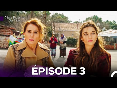 Mme Fazilet Et Ses Filles Épisode 3 (Doublage en Français)
