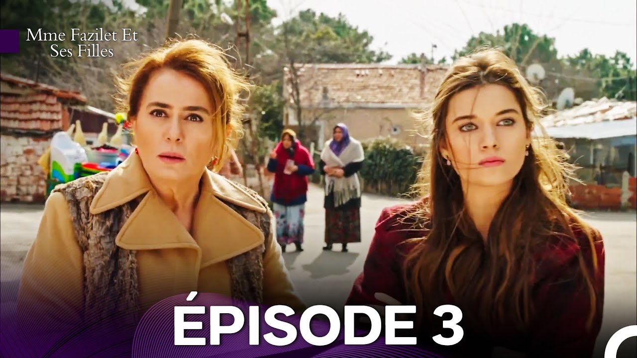 Regardez l'Épisode 3 de Mme Fazilet et Ses Filles en Version Française 🎬
