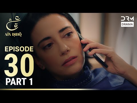 Ain Ishq | Episode 30 - Part 1 | One Love Turkish Drama Urdu Dubbed | UD1O
