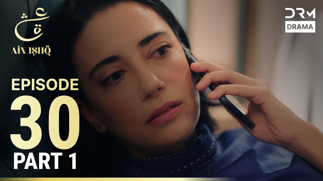 Ain Ishq Episode 30 Part 1 | Urdu Dubbed Turkish Drama