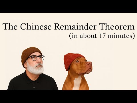 The Chinese Remainder Theorem - In About 17 Minutes | Number Theory | Abstract Algebra