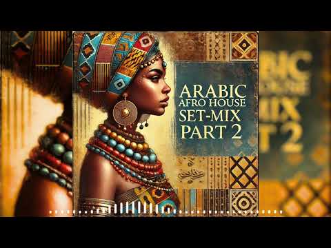 Arabic Afro House Set Part 2 [The Best Arabic Afro House Remixes] | 2025 Edition