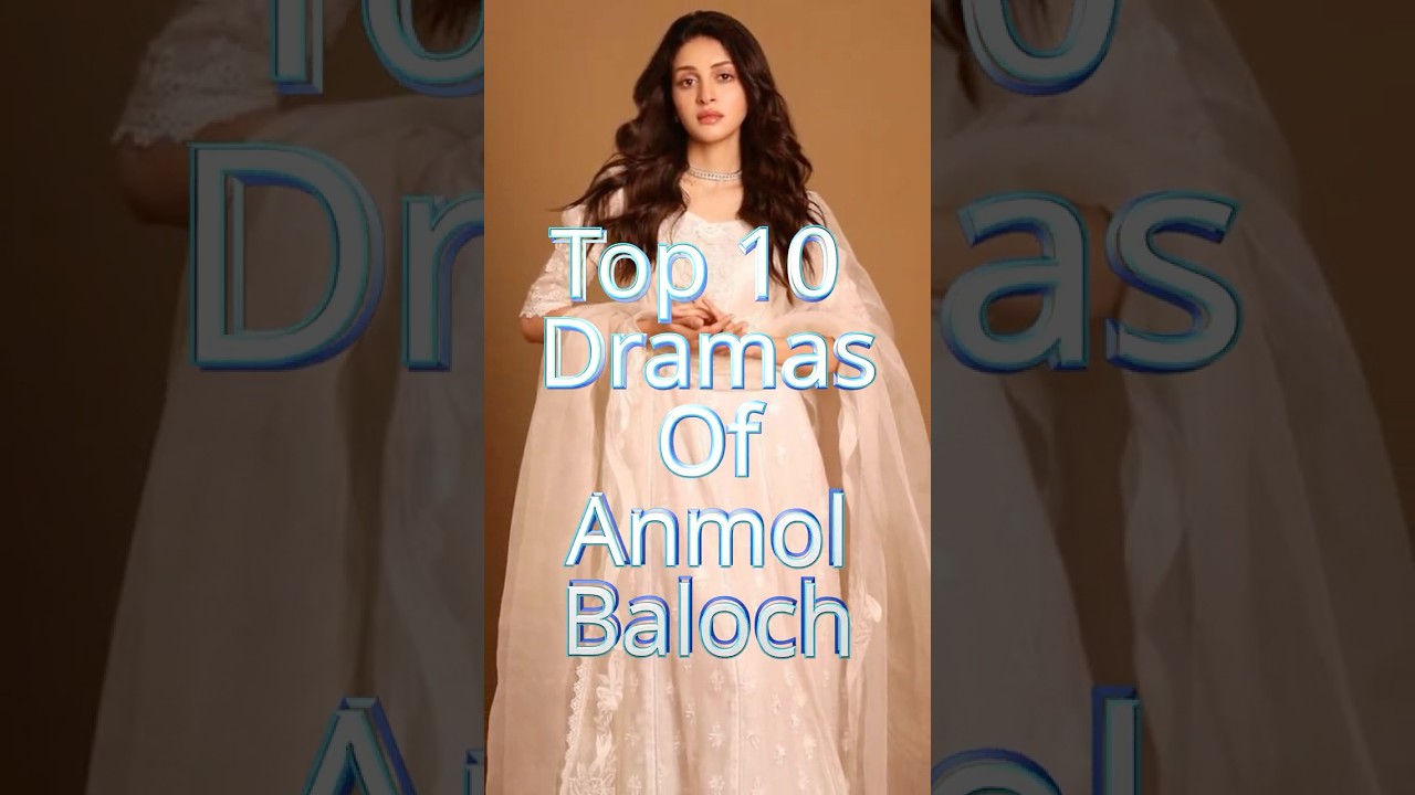 Top 10 Anmol Baloch Dramas 🌟