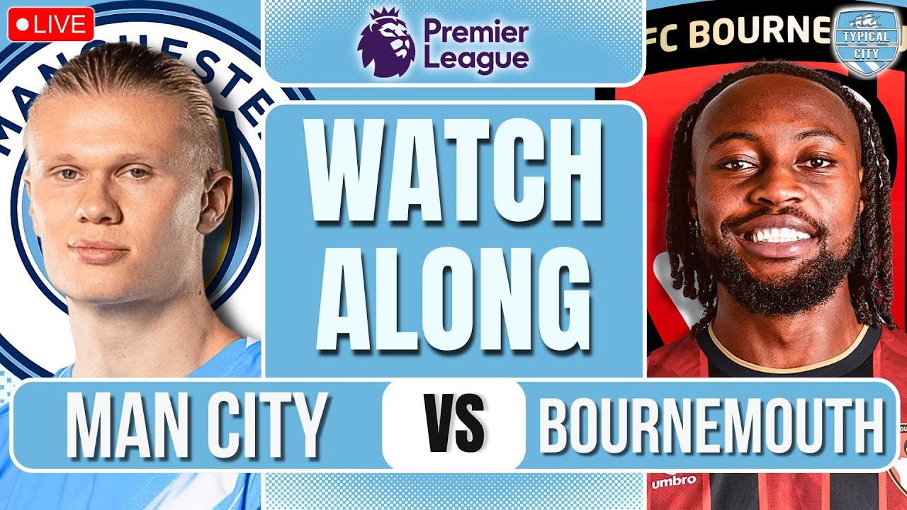 π΄ Live: Manchester City vs Bournemouth - Premier League Watchalong